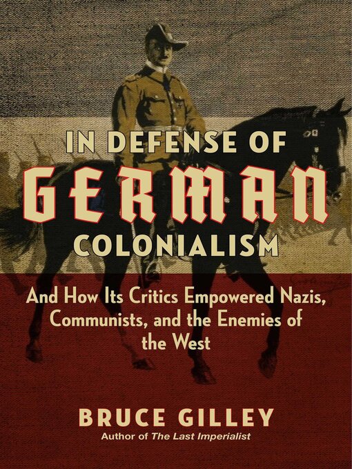 Title details for In Defense of German Colonialism by Bruce Gilley - Available